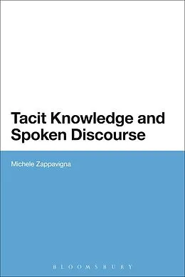 E-Book (epub) Tacit Knowledge and Spoken Discourse von Michele Zappavigna