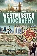 E-Book (pdf) Westminster: A Biography von Robert Shepherd