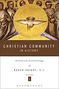 E-Book (pdf) Christian Community in History Volume 1 von Roger D. Haight
