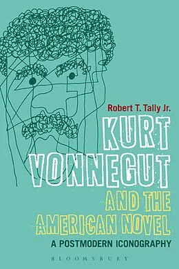 E-Book (epub) Kurt Vonnegut and the American Novel von Robert T. Tally Jr.
