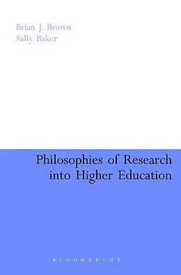 E-Book (pdf) Philosophies of Research into Higher Education von Brian J. Brown, Sally Baker