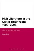 E-Book (pdf) Irish Literature in the Celtic Tiger Years 1990 to 2008 von Susan Cahill