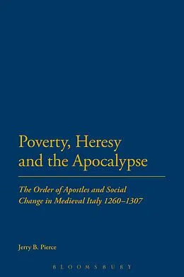 E-Book (epub) Poverty, Heresy, and the Apocalypse von Jerry B Pierce
