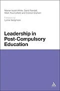 E-Book (pdf) Leadership in Post-Compulsory Education von Marian Iszatt-White, Connor Graham, David Randall