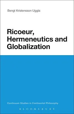 E-Book (epub) Ricoeur, Hermeneutics, and Globalization von Bengt Kristensson Uggla