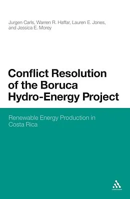 E-Book (epub) Conflict Resolution of the Boruca Hydro-Energy Project von Jurgen Carls, Warren R. Haffar, Lauren E. Jones
