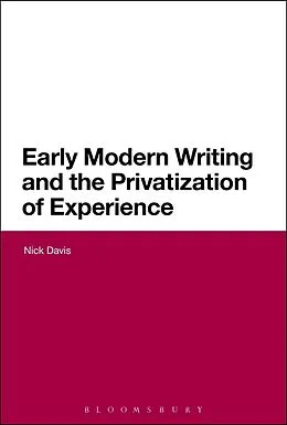 E-Book (pdf) Early Modern Writing and the Privatization of Experience von Nick Davis