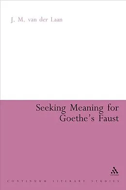 E-Book (pdf) Seeking Meaning for Goethe's Faust von J. M. Van Der Laan