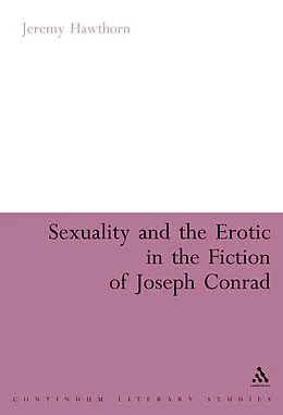 E-Book (epub) Sexuality and the Erotic in the Fiction of Joseph Conrad von Jeremy Hawthorn
