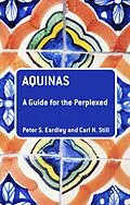 E-Book (pdf) Aquinas: A Guide for the Perplexed von Peter S. Eardley, Carl N. Still