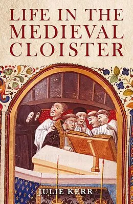 E-Book (pdf) Life in the Medieval Cloister von Julie Kerr