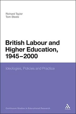 E-Book (epub) British Labour and Higher Education, 1945 to 2000 von Tom Steele
