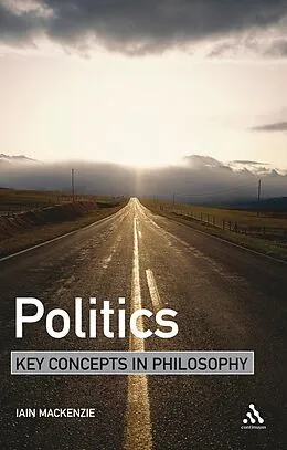 E-Book (pdf) Politics: Key Concepts in Philosophy von Iain Mackenzie