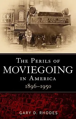 E-Book (epub) The Perils of Moviegoing in America von Gary D. Rhodes