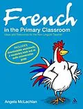 E-Book (pdf) French in the Primary Classroom von Angela Mclachlan