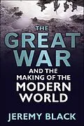 E-Book (pdf) The Great War and the Making of the Modern World von Jeremy Black