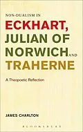 E-Book (pdf) Non-dualism in Eckhart, Julian of Norwich and Traherne von James Charlton