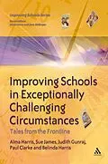 E-Book (pdf) Improving Schools in Exceptionally Challenging Circumstances von Alma Harris, Paul Clarke, Judith Gunraj
