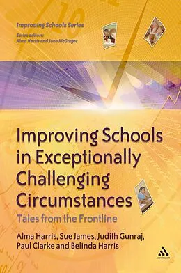 E-Book (pdf) Improving Schools in Exceptionally Challenging Circumstances von Alma Harris, Paul Clarke, Judith Gunraj
