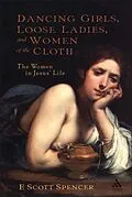 E-Book (pdf) Dancing Girls, Loose Ladies, and Women of the Cloth von F. Scott Spencer