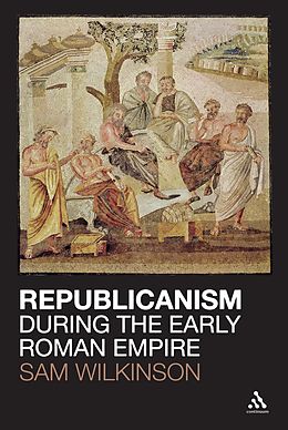 E-Book (pdf) Republicanism during the Early Roman Empire von Sam Wilkinson