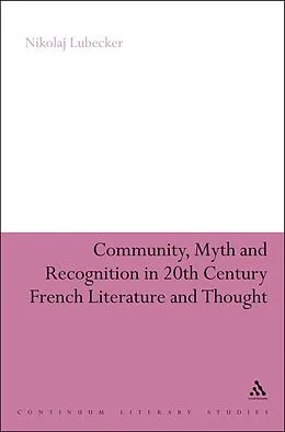 E-Book (pdf) Community, Myth and Recognition in Twentieth-Century French Literature and Thought von Nikolaj Lübecker