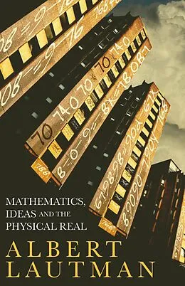 E-Book (pdf) Mathematics, Ideas and the Physical Real von Albert Lautman