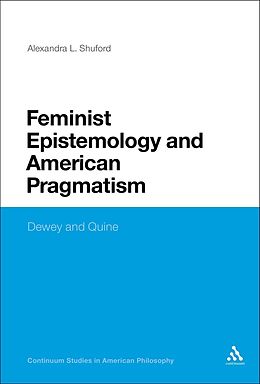 E-Book (pdf) Feminist Epistemology and American Pragmatism von Alexandra L. Shuford