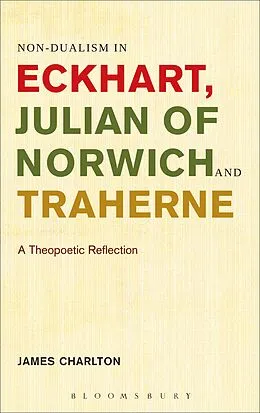 E-Book (epub) Non-dualism in Eckhart, Julian of Norwich and Traherne von James Charlton