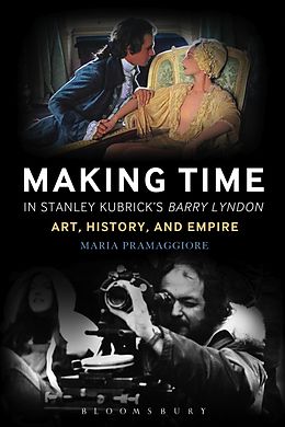 E-Book (pdf) Making Time in Stanley Kubrick's Barry Lyndon von Maria Pramaggiore