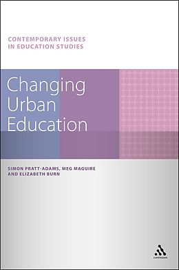 E-Book (pdf) Changing Urban Education von Simon Pratt-Adams, Elizabeth Burn, Meg Maguire