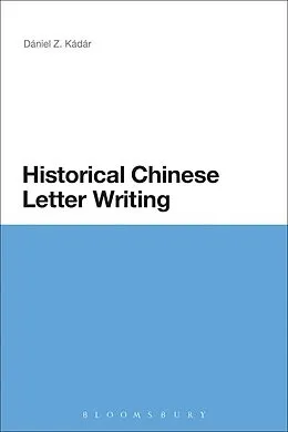 ePUB Historical Chinese Letter Writing von Daniel Z. Kadar