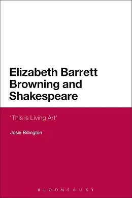 E-Book (pdf) Elizabeth Barrett Browning and Shakespeare von Josie Billington