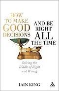 E-Book (pdf) How to Make Good Decisions and Be Right All the Time von Iain King