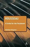 E-Book (pdf) Rousseau: A Guide for the Perplexed von Matthew Simpson