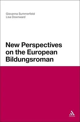 E-Book (pdf) New Perspectives on the European Bildungsroman von Giovanna Summerfield, Lisa Downward