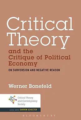 E-Book (pdf) Critical Theory and the Critique of Political Economy von Werner Bonefeld