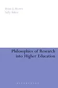 E-Book (epub) Philosophies of Research into Higher Education von Brian J. Brown, Sally Baker