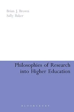 E-Book (epub) Philosophies of Research into Higher Education von Brian J. Brown, Sally Baker