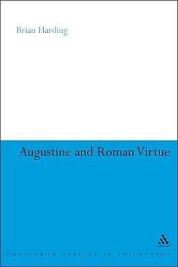 E-Book (pdf) Augustine and Roman Virtue von Brian Harding