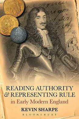 E-Book (pdf) Reading Authority and Representing Rule in Early Modern England von Kevin Sharpe
