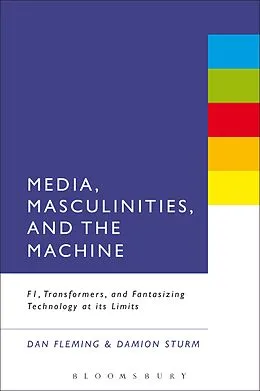 E-Book (epub) Media, Masculinities, and the Machine von Dan Fleming, Damion Sturm