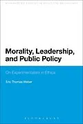 E-Book (epub) Morality, Leadership, and Public Policy von Eric Thomas Weber