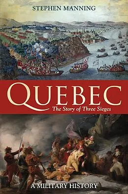 E-Book (pdf) Quebec:The Story of Three Sieges von Stephen Manning