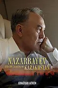 PDF Nazarbayev and the Making of Kazakhstan von Jonathan Aitken