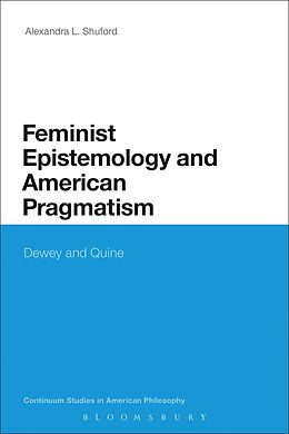 E-Book (epub) Feminist Epistemology and American Pragmatism von Alexandra L. Shuford
