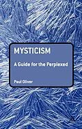 E-Book (pdf) Mysticism: A Guide for the Perplexed von Paul Oliver