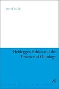 E-Book (pdf) Heidegger, Ethics and the Practice of Ontology von David Webb