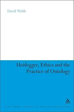 E-Book (pdf) Heidegger, Ethics and the Practice of Ontology von David Webb