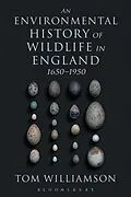 E-Book (epub) An Environmental History of Wildlife in England 1650 - 1950 von Tom Williamson